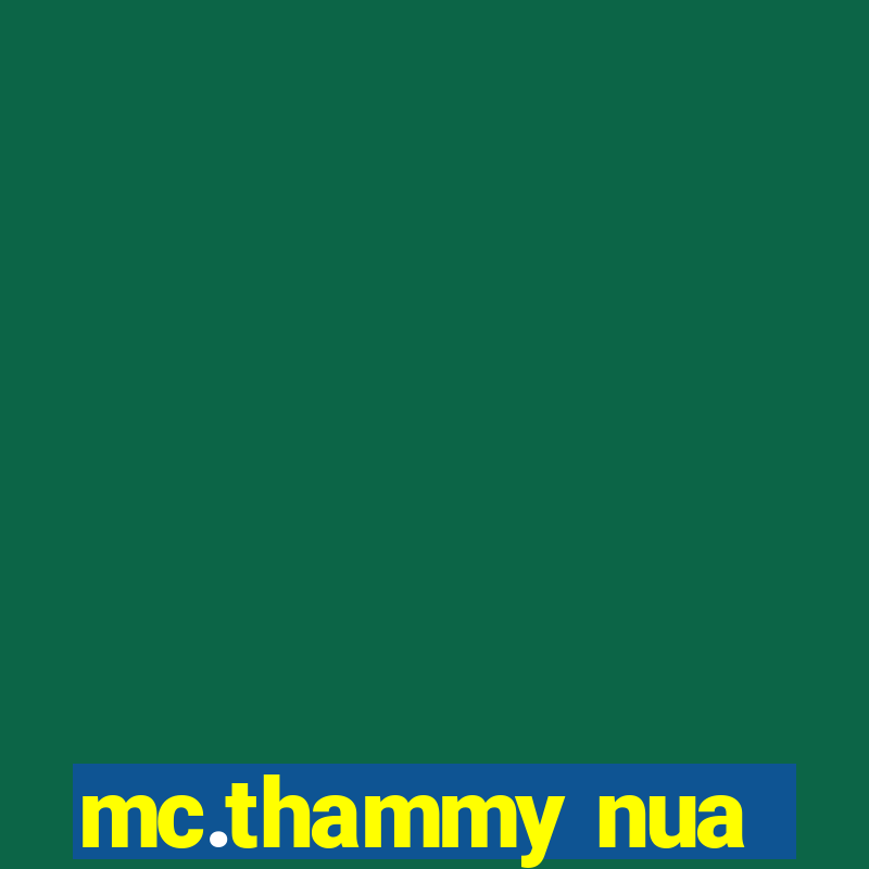 mc.thammy nua